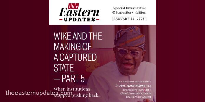 Wike And The Making Of A Captured State—Part 5